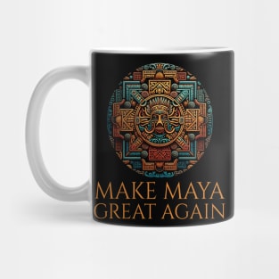 Classical Mayan Civilization - Make Maya Great Again Mug